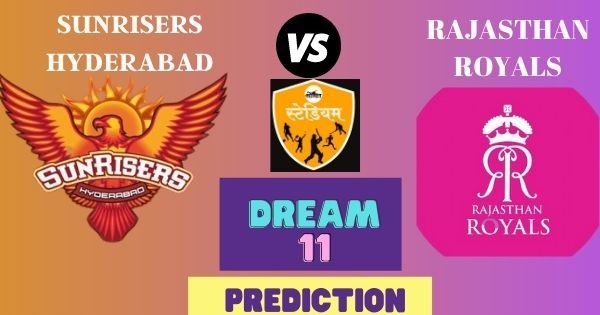आज राजस्थान आणि हैदराबाद येणार आमने सामने, अशी असू शकते ड्रीम ११ टीम