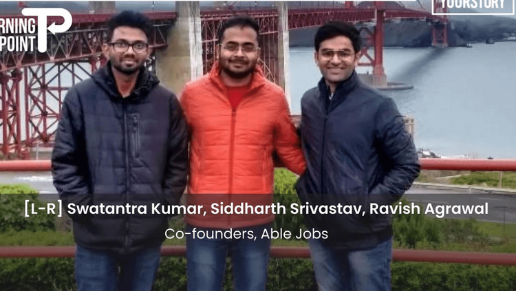 रवीश अग्रवाल, स्वतंत्र कुमार आणि सिद्धार्थ श्रीवास्तव - एबल जॉब्स